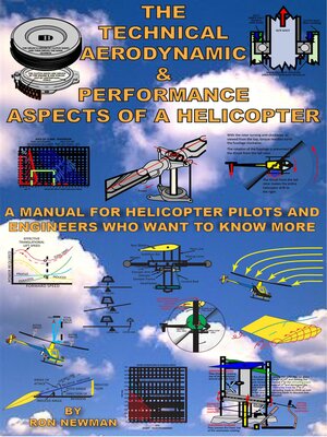 cover image of The Technical, Aerodynamic & Performance Aspects of a Helicopter: a Manual for Helicopter Pilots and Engineers Who Want to Know More